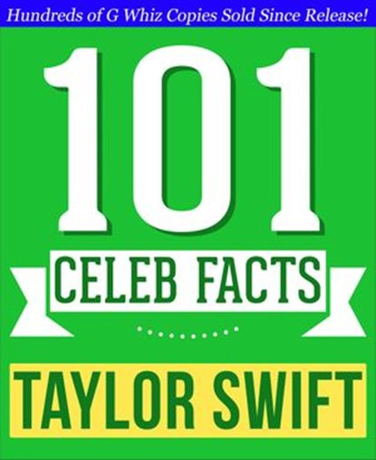 Taylor Swift - 101 Amazing Facts You Didn't Know, G Whiz - Ebook - 9781497741478