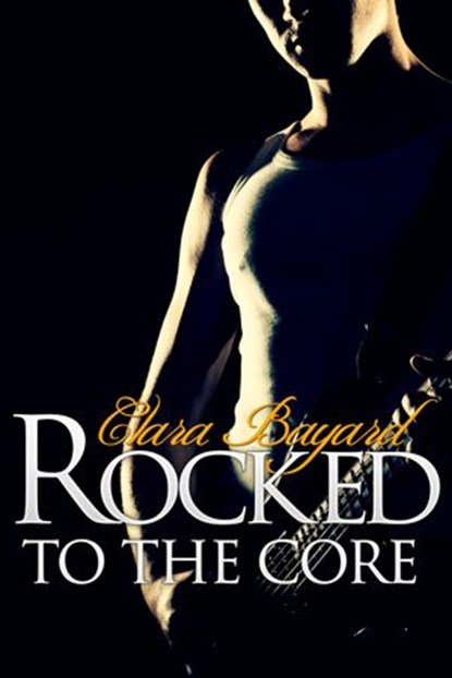 Rocked to the Core, Clara Bayard - Ebook - 9781497746176
