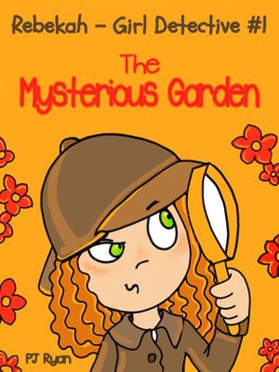 Rebekah - Girl Detective #1: The Mysterious Garden