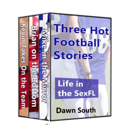 Three Hot Football Stories: Life in the SexFL, Dawn South - Ebook - 9781497749573
