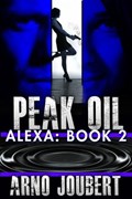 Alexa : Book 2 : Peak Oil | Arno Joubert | 