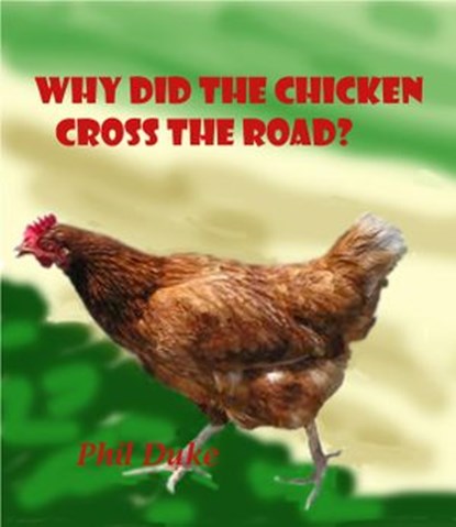 Why Did the Chicken Cross the Road?, Phillip Duke - Ebook - 9781497757400