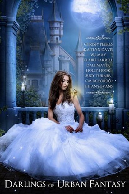 Darlings of Urban Fantasy, Chrissy Peebles ; W.J. May ; Dale Mayer ; Claire Farrell ; Holly Hook ; Suzy Turner ; C.M. Doporto ; Kaitlyn Davis ; Tiffany Evans - Ebook - 9781497760677