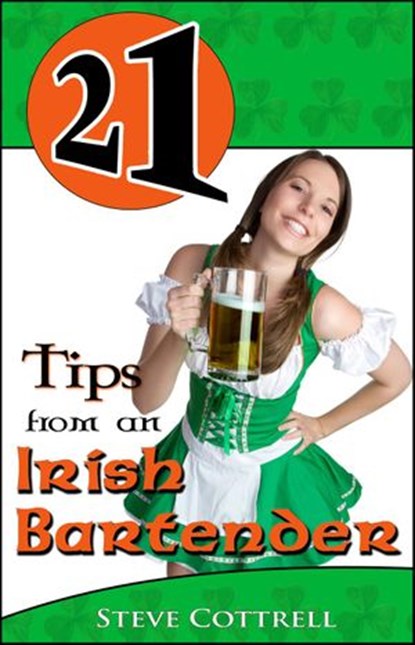 21 Tips From an Irish Bartender, Steve Cottrell - Ebook - 9781497760738