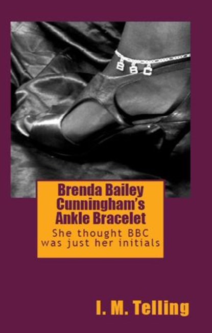 Brenda Bailey Cunningham's Ankle Bracelet, I. M. Telling - Ebook - 9781497761827