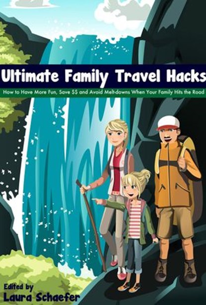 Ultimate Family Travel Hacks, Laura Schaefer - Ebook - 9781497764255