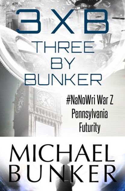 Three By Bunker: Three Short Works of Fiction, Michael Bunker - Ebook - 9781497764460