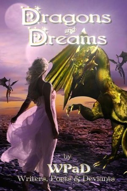 Dragons and Dreams, WP aD ; Daniel E. Tanzo ; Diana Garcia ; Jade M. Phillips ; J. Harrison Kemp ; Mandy White ; Marla Todd ; Robert Betz ; David W. Stone ; A.K. Wallace ; Michael Haberfelner ; Anand Matthew ; David Hunter ; S.E. Springle - Ebook - 9781497777231