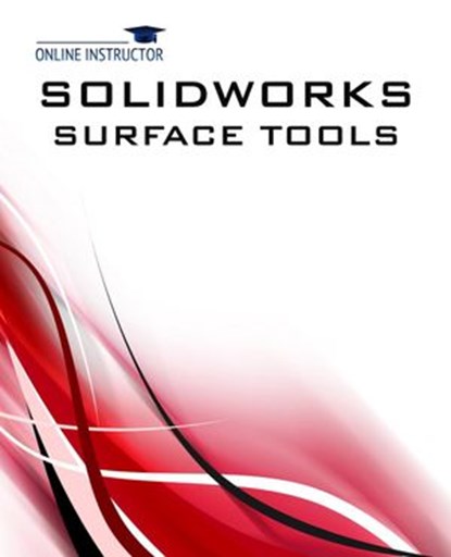 SolidWorks Surface tools, Online Instructor - Ebook - 9781497779341