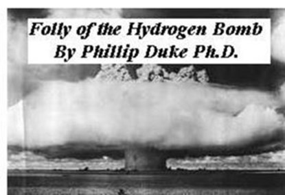 FOLLY of the HYDROGEN BOMB, Phillip Duke - Ebook - 9781497780606