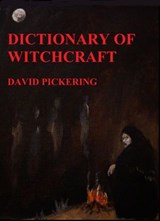 Dictionary of Witchcraft - David Pickering - 9781497782877