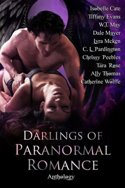 Darlings of Paranormal Romance, Chrissy Peebles ; CL Pardington ; W.J. May ; Dale Mayer ; Tiffany Evans ; Ally Thomas ; Catherine Wolffe ; Tara Rose ; Isobelle Cate ; Lyra McKen - Ebook - 9781497787001