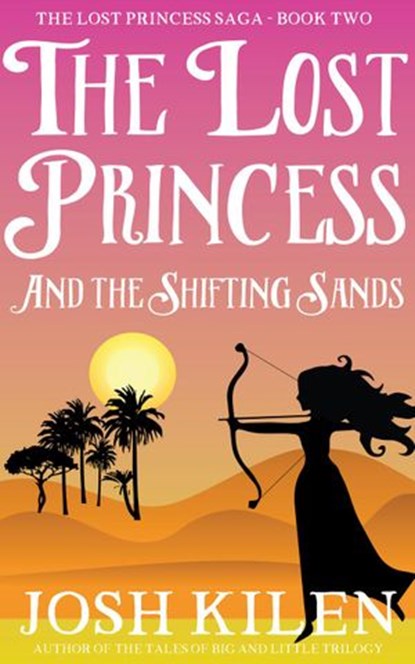 The Lost Princess in The Shifting Sands, Josh Kilen - Ebook - 9781497788602