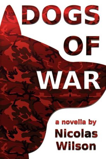 Dogs of War, Nicolas Wilson - Ebook - 9781497791343