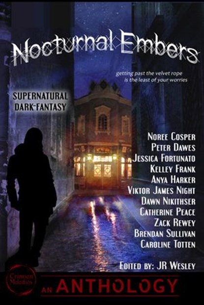 Nocturnal Embers, Noree Cosper ; Jessica Fortunato ; Kelly Frank ; Anya Harker ; Viktor James Night ; Dawn Nikithser ; Catherine Peace ; Zack Rewey ; Brendan Sullivan ; Caroline Totten - Ebook - 9781497797987