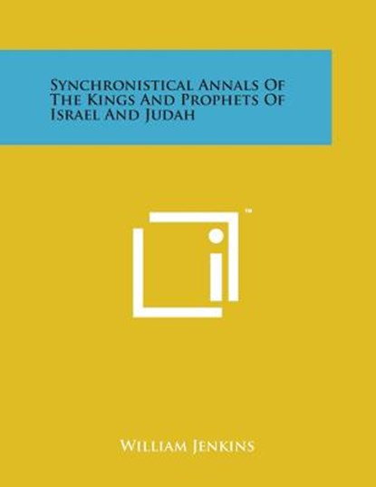Synchronistical Annals of the Kings and Prophets of Israel and Judah, William Jenkins - Paperback - 9781498177351