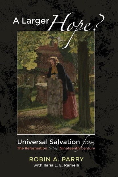 A Larger Hope?, Volume 2, Robin A Parry ; Ilaria L E Ramelli - Paperback - 9781498200400