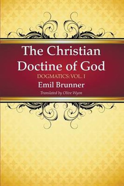 The Christian Doctrine of God, BRUNNER,  Emil - Paperback - 9781498205283