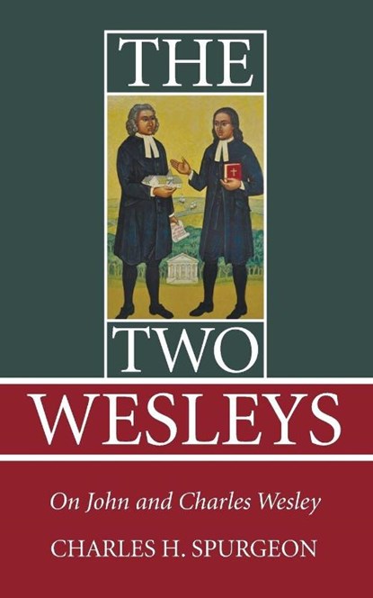 The Two Wesleys, Charles H Spurgeon - Paperback - 9781498205313