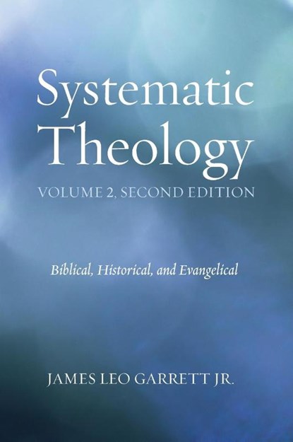 Systematic Theology, Volume 2, Second Edition, James Leo Garrett - Gebonden - 9781498206600