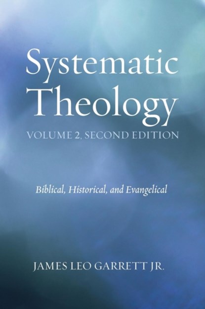 Systematic Theology, Volume 2, Second Edition, James Leo Garrett - Gebonden - 9781498206600