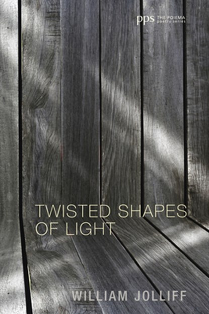 Twisted Shapes of Light, William Jolliff - Paperback - 9781498208406