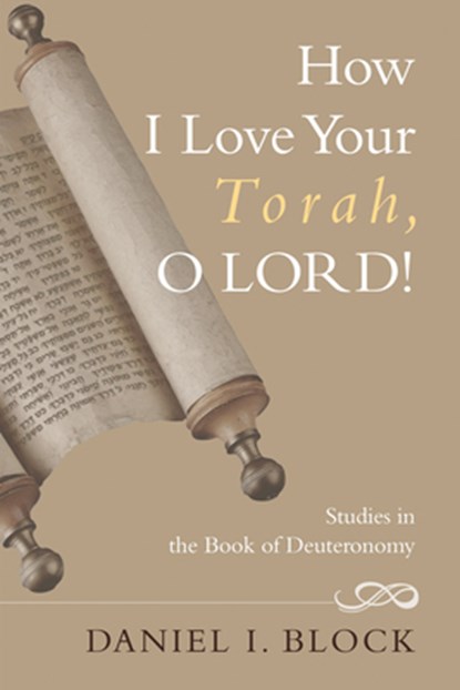 How I Love Your Torah, O LORD!, Dr Daniel I Block - Gebonden - 9781498213875