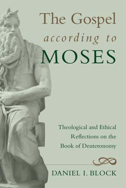 The Gospel according to Moses, Dr Daniel I Block - Gebonden - 9781498214766