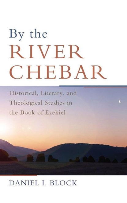 By the River Chebar, Dr Daniel I Block - Gebonden - 9781498216692