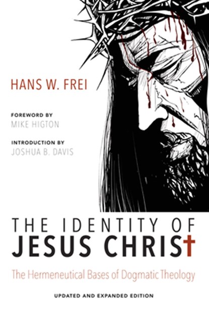 The Identity of Jesus Christ, Expanded and Updated Edition, Hans W Frei ; Joshua B Davis - Gebonden - 9781498216951