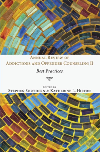Annual Review of Addictions and Offender Counseling II, Stephen Southern ; Katherine L Hilton - Gebonden - 9781498217156