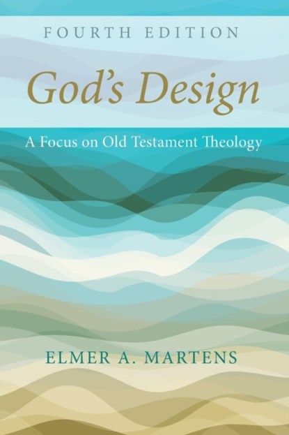 God's Design, 4th Edition, Elmer a Martens - Paperback - 9781498218580
