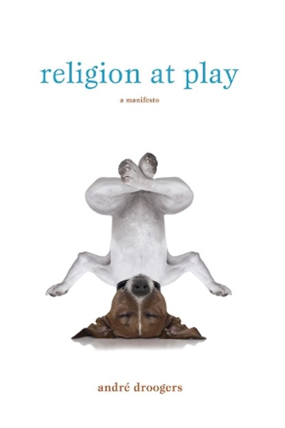 Religion at Play, DROOGERS,  Andre - Gebonden - 9781498222471