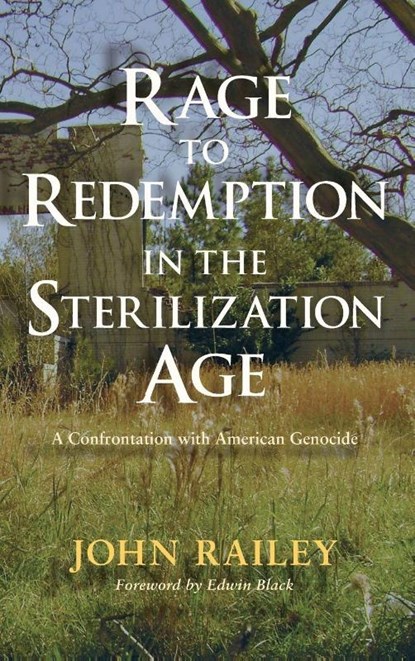 Rage to Redemption in the Sterilization Age, John Railey - Gebonden - 9781498236423