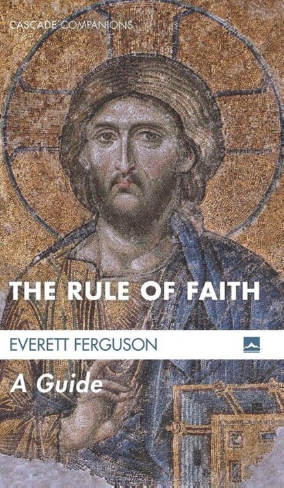 The Rule of Faith, Everett Ferguson - Gebonden - 9781498236607