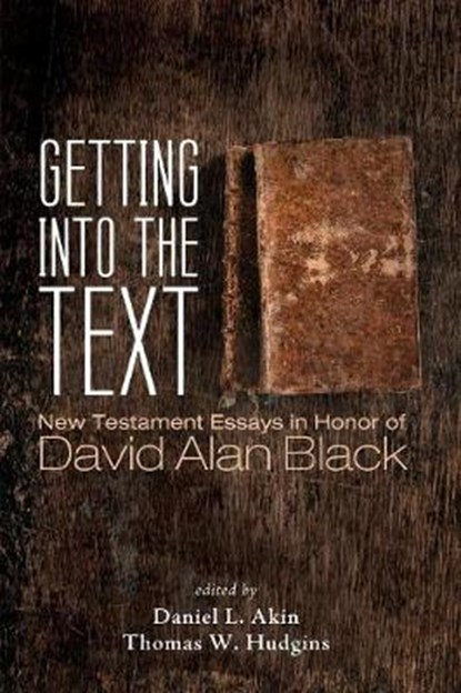 Getting into the Text, AKIN,  Daniel L. - Paperback - 9781498237598