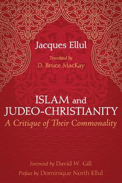 Islam and Judeo-Christianity, Jacques Ellul - Gebonden - 9781498238311