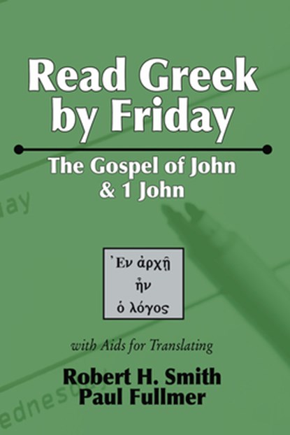 Read Greek by Friday, Robert H Smith ; Paul Fullmer - Gebonden - 9781498247504