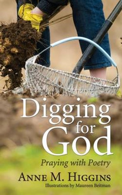 Digging for God, HIGGINS,  Anne M - Gebonden - 9781498257824