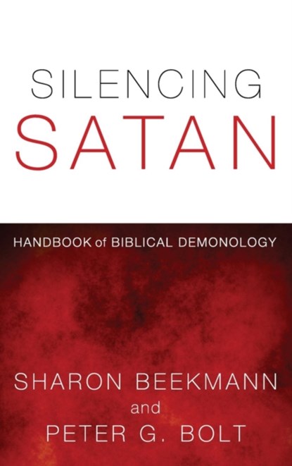Silencing Satan, SHARON BEEKMANN ; PETER G (MOORE THEOLOGICAL COLLEGE,  Sydney) Bolt - Gebonden - 9781498258920