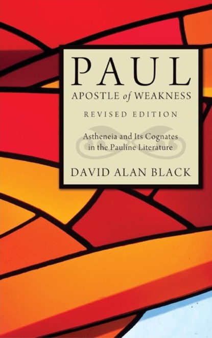 Paul, Apostle of Weakness, BLACK,  David Alan - Gebonden - 9781498261272