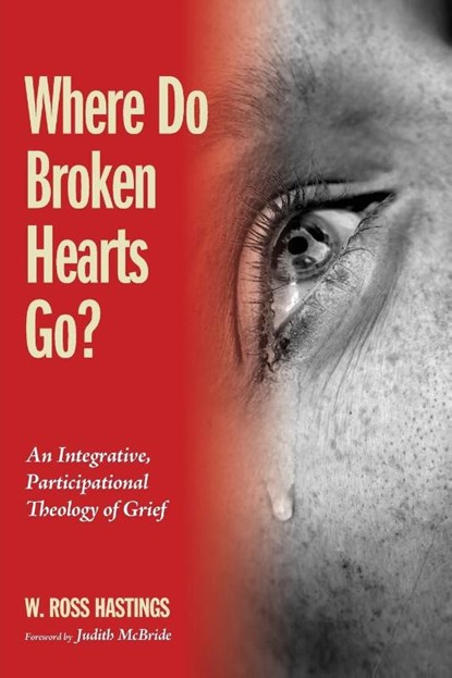 Where Do Broken Hearts Go?, W Ross Hastings - Paperback - 9781498278478