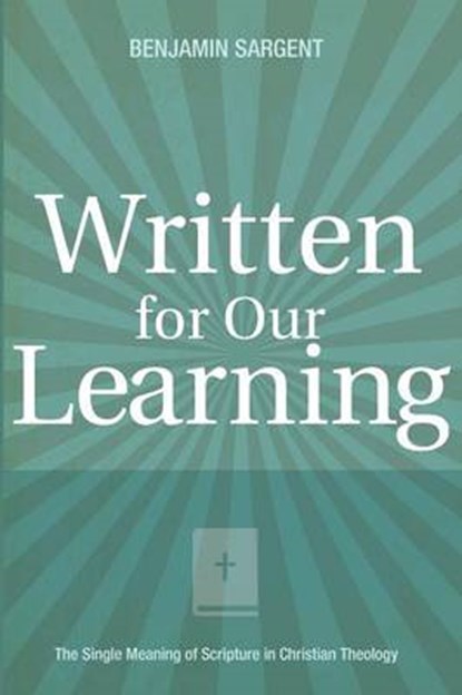 Written for Our Learning, SARGENT,  Benjamin - Paperback - 9781498278560