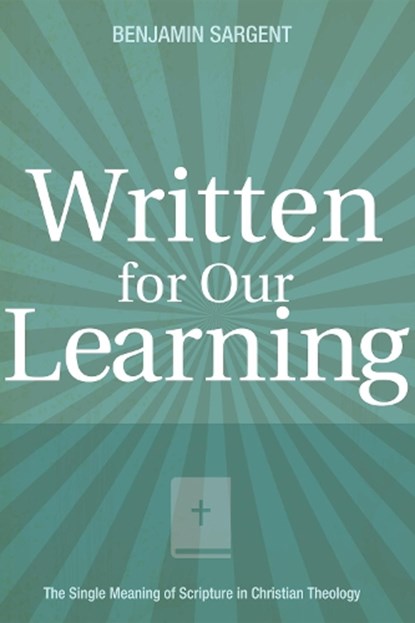 Written for Our Learning, SARGENT,  Benjamin C. - Gebonden - 9781498278584
