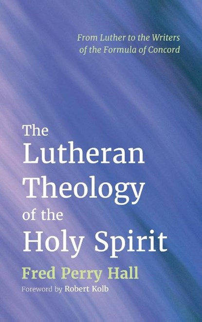 The Lutheran Theology of the Holy Spirit, Fred Perry Hall - Gebonden - 9781498282222