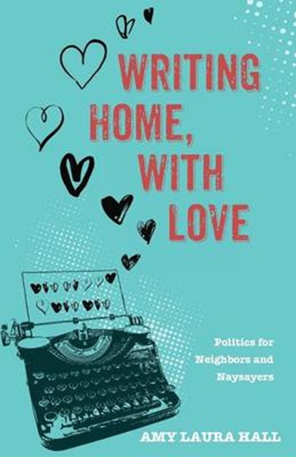 Writing Home, With Love, HALL,  Amy Laura - Paperback - 9781498282628