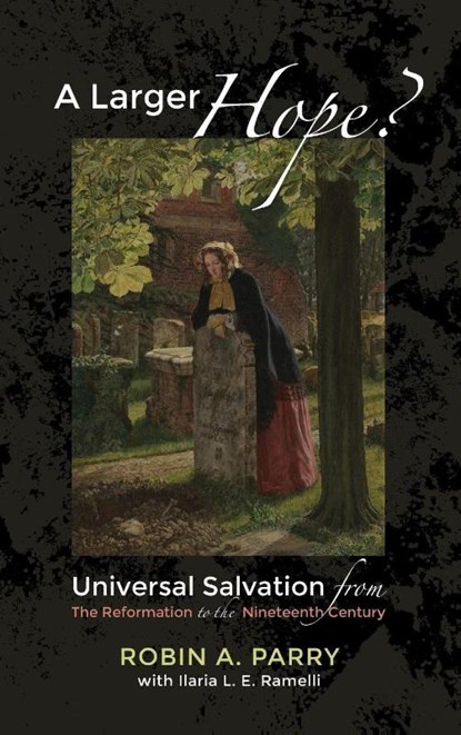 A Larger Hope?, Volume 2, Robin A Parry ; Ilaria L E Ramelli - Gebonden - 9781498288002