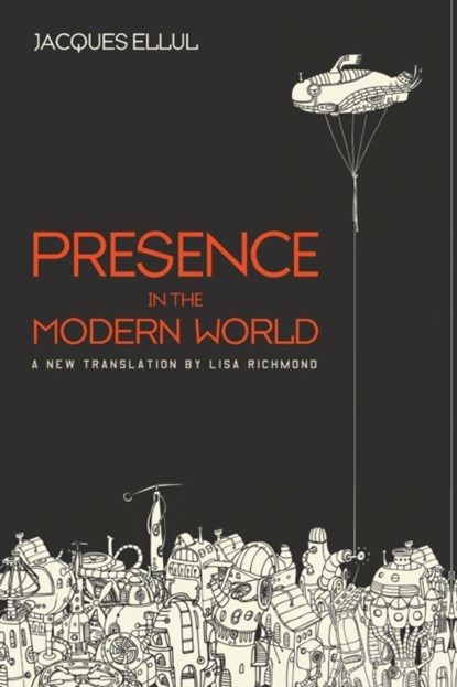 Presence in the Modern World, Jacques Ellul - Paperback - 9781498291347