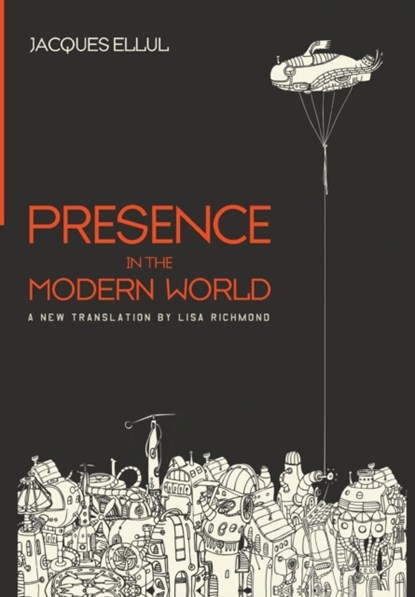 Presence in the Modern World, Jacques Ellul - Gebonden - 9781498291361
