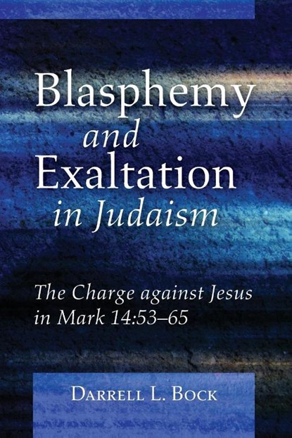 Blasphemy and Exaltation in Judaism, Darrell L Bock - Paperback - 9781498299459